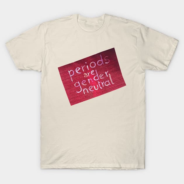 periods are genderneutral T-Shirt by inSomeBetween